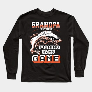 Fathers Day 2018 Grandpa Is My Name Fishing Is My Game Shirt Long Sleeve T-Shirt